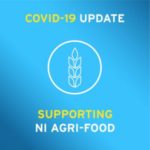 Covid 19 Update. Supporting NI agri-food